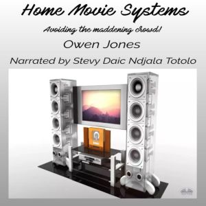 Home Movie Systems: Avoiding The Maddening Crowd!, Owen Jones