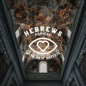 58 Hebrews - 1988: Topical, Skip Heitzig