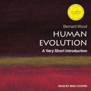 Human Evolution: A Very Short Introduction, 2nd Edition, Bernard Wood