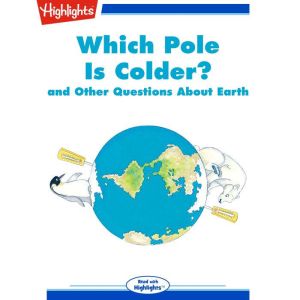 Which Pole Is Colder?: and Other Questions About Earth, Highlights for Children