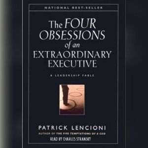 The Four Obsessions of an Extraordinary Executive, Patrick Lencioni