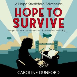 Hope to Survive (Hope Stapleford Adventure 2): An exhilarating suspense-filled spy adventure, Caroline Dunford