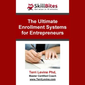 The Ultimate Enrollment Systems for Entrepreneurs, Terri Levine