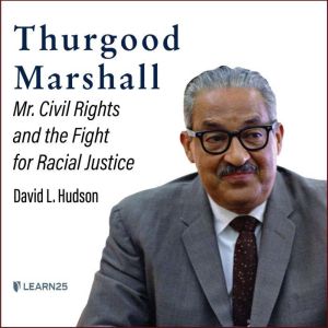 Thurgood Marshall: Mr. Civil Rights and the Fight for Racial Justice, David L. Hudson