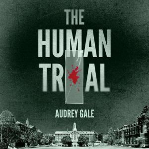 The Human Trial, Audrey Gale