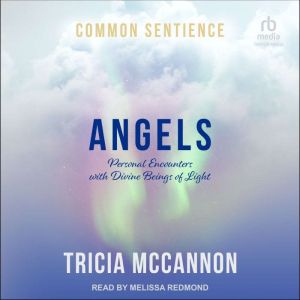 Angels: Personal Encounters with Divine Beings of Light, Tricia McCannon