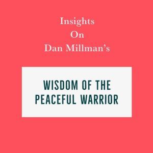 Insights on Dan Millman's Wisdom of the Peaceful Warrior, Swift Reads
