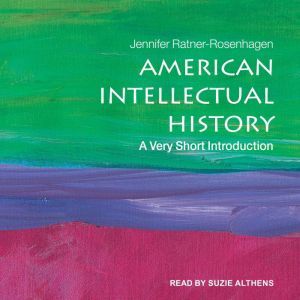 American Intellectual History: A Very Short Introduction, Jennifer Ratner-Rosenhagen