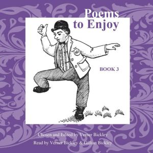 Poems to Enjoy Book 3: An Anthology of Poems, Verner Bickley
