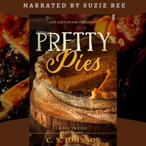 Pretty Pies: Life Goes On for the Living, C. S. Johnson