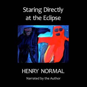Staring Directly at the Eclipse, Henry Normal