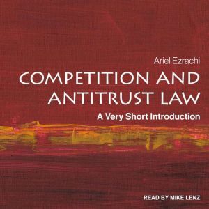 Competition and Antitrust Law: A Very Short Introduction, Ariel Ezrachi