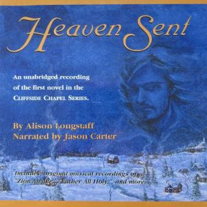 Heaven Sent: Book One in the Cliffside Chapel Series, Alison Longstaff