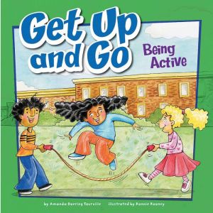 Get Up and Go: Being Active, Amanda Tourville