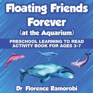 Floating Friends Forever: At the Aquarium, Florence Ramorobi
