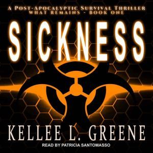 Sickness: A Post-Apocalyptic Survival Thriller, Kellee L. Greene
