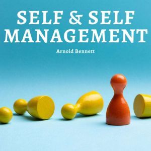 Self and Self-management, Arnold Bennett