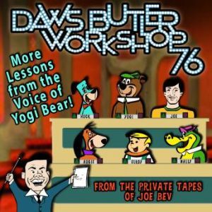 Daws Butler Workshop 76: More Lessons from the Voice of Yogi Bear!, Daws Butler