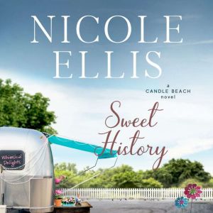 Sweet History, Candle Beach #5: A Candle Beach Novel, Nicole Ellis