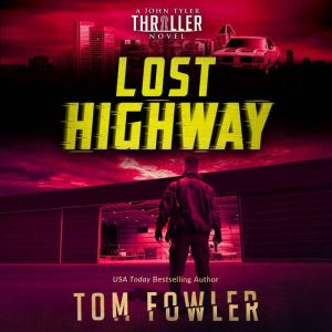 Lost Highway: A John Tyler Thriller, Tom Fowler