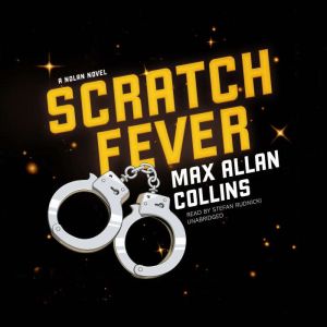 Scratch Fever: A Nolan Novel, Max Allan Collins