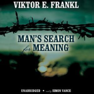 Mans Search for Meaning: An Introduction to Logotherapy, Viktor E. Frankl