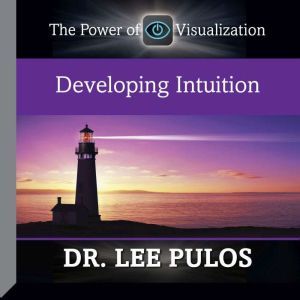 Developing Intuition: The Power of Visualization, Lee Pulos