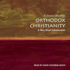 Orthodox Christianity: A Very Short Introduction, A. Edward Siecienski