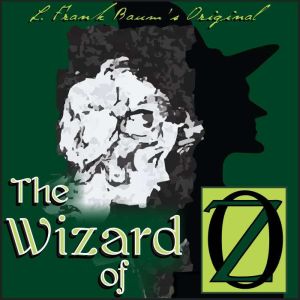 The Wizard of Oz: Oz, Book 1, L. Frank Baum