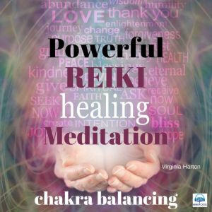 Powerful Reiki Healing Meditation - 1 of 10 Chakra balancing: Chakra balancing, Virginia Harton