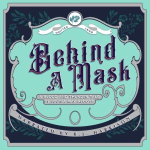 Behind a Mask: Classic Tales Edition, Louisa May Alcott