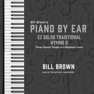 EZ Solos Traditional Hymns 2: Three Hymns Taught at a Beginner Level, Bill Brown