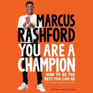 You Are a Champion: How to Be the Best You Can Be, Marcus Rashford