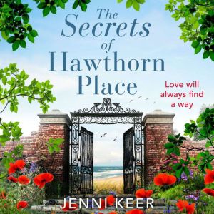 The Secrets of Hawthorn Place: A heartfelt and charming dual-time story of the power of love, Jenni Keer