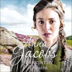 Threepenny Dreams: The Irish Sisters, Book 3, Anna Jacobs