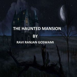 The Haunted Mansion, Ravi Ranjan Goswami