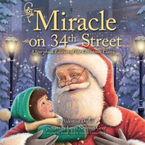 Miracle on 34th Street: A Storybook Edition of the Christmas Classic, Valentine Davies