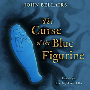 The Curse of the Blue Figurine, John Bellairs