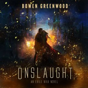 Onslaught: An Exile War Novel, Bowen Greenwood