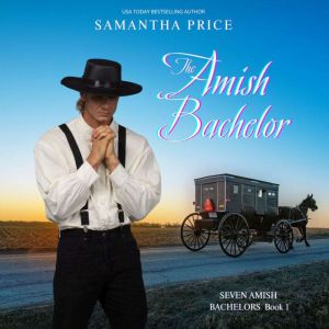 The Amish Bachelor: Amish Romance, Samantha Price