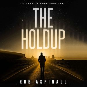The Holdup: Vigilante Justice Action Thriller, Rob Aspinall