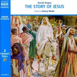 The Story of Jesus, David Angus
