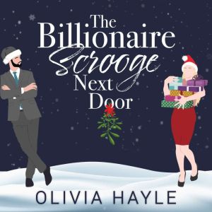 The Billionaire Scrooge Next Door, Olivia Hayle