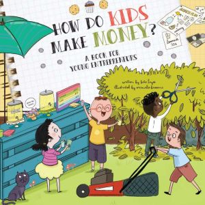 How Do Kids Make Money?: A Book for Young Entrepreneurs, Kate Hayes