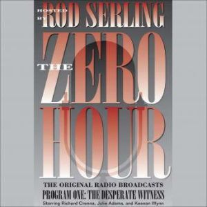 Zero Hour 1: The Desperate Witness, Rod Serling