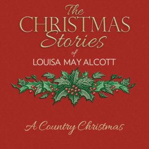 A Country Christmas, Louisa May Alcott