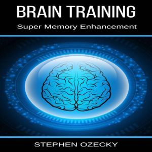 Brain Training: Super Memory Enhancement, Stephen Ozecky