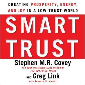 Smart Trust: Creating Posperity, Energy, and Joy in a Low-Trust World, Greg Link
