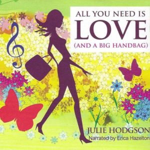 All You Need is Love and a Big Handbag, Julie Hodgson