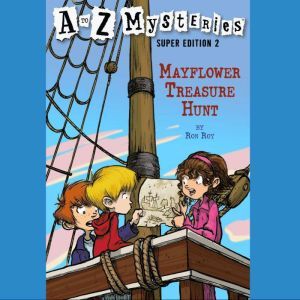 A to Z Mysteries Super Edition #2: Mayflower Treasure Hunt, Ron Roy